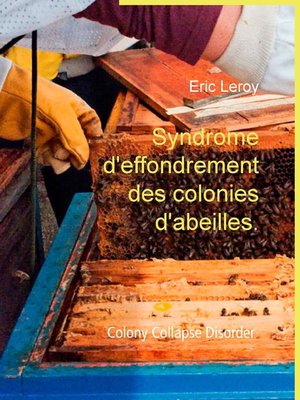 cover image of Syndrome d'effondrement des colonies d'abeilles.